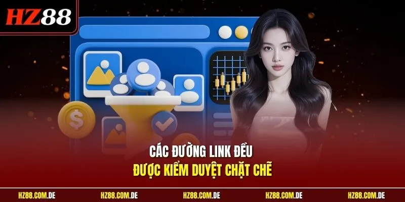 Các đường link đều được kiểm duyệt chặt chẽ