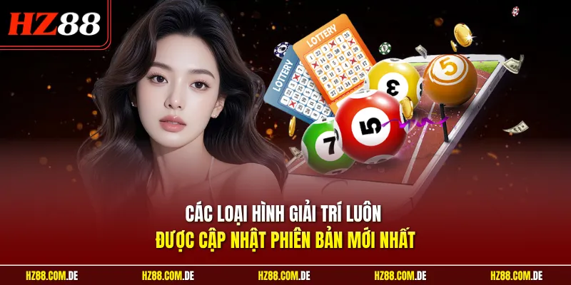 Các loại hình giải trí luôn được cập nhật phiên bản mới nhất 