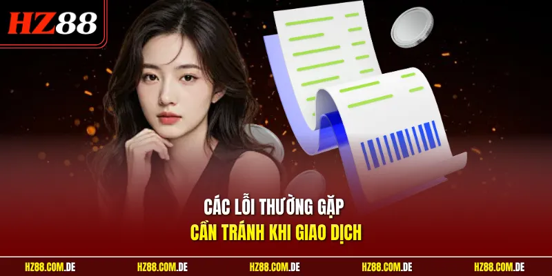 Các lỗi thường gặp cần tránh khi giao dịch 