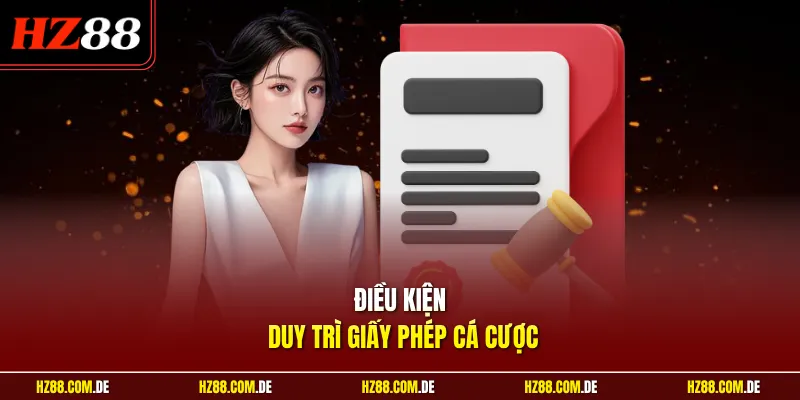 Điều kiện duy trì giấy phép cá cược