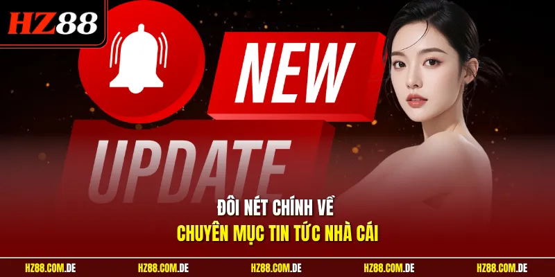 Đôi nét chính về chuyên mục tin tức nhà cái