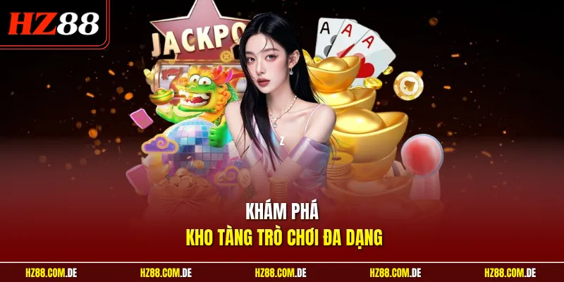 Khám phá kho tàng trò chơi đa dạng 