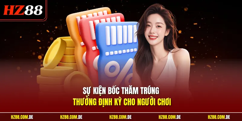 Sự kiện bốc thăm trúng thưởng định kỳ cho người chơi