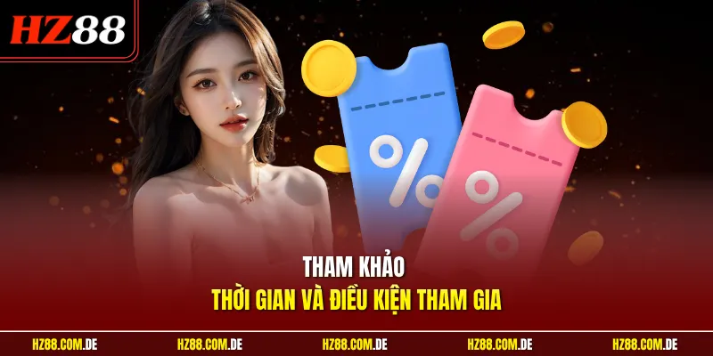 Tham khảo thời gian và điều kiện tham gia