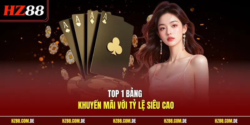 Top 1 bảng khuyến mãi với tỷ lệ siêu cao